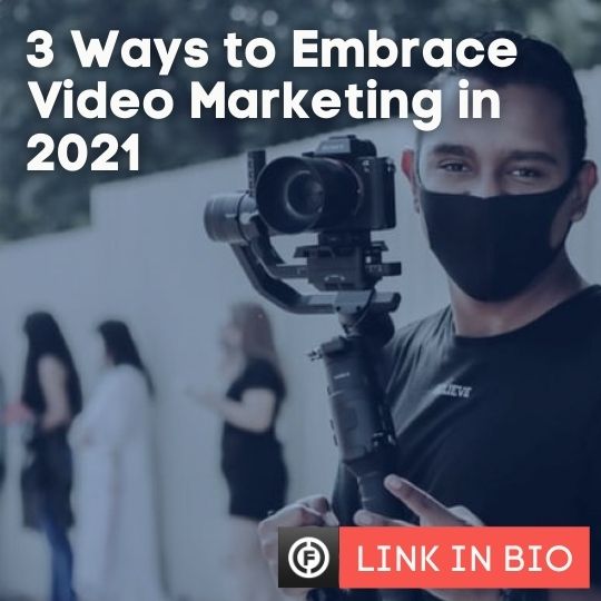 3 Ways to Embrace Video Marketing 2021