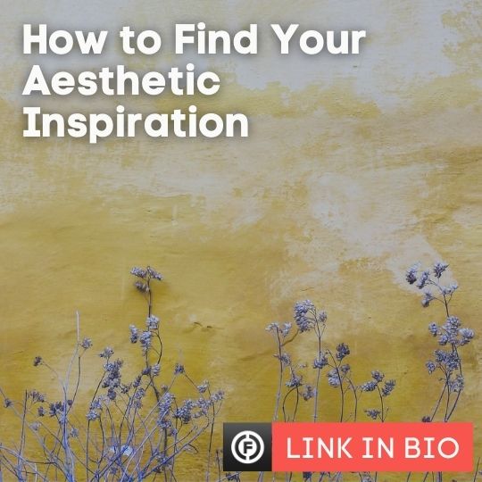 How to Find Your Aesthetic Inspiration