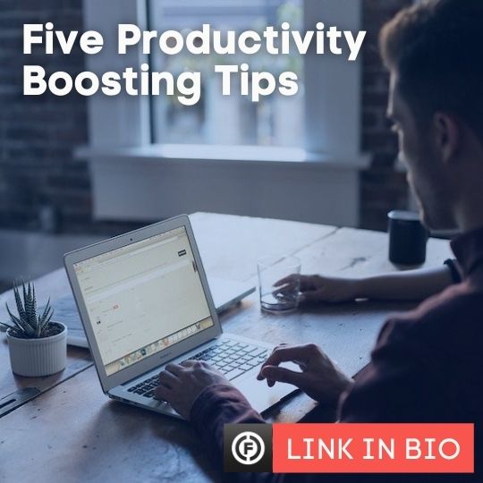 Five Productivity Boosting Tips