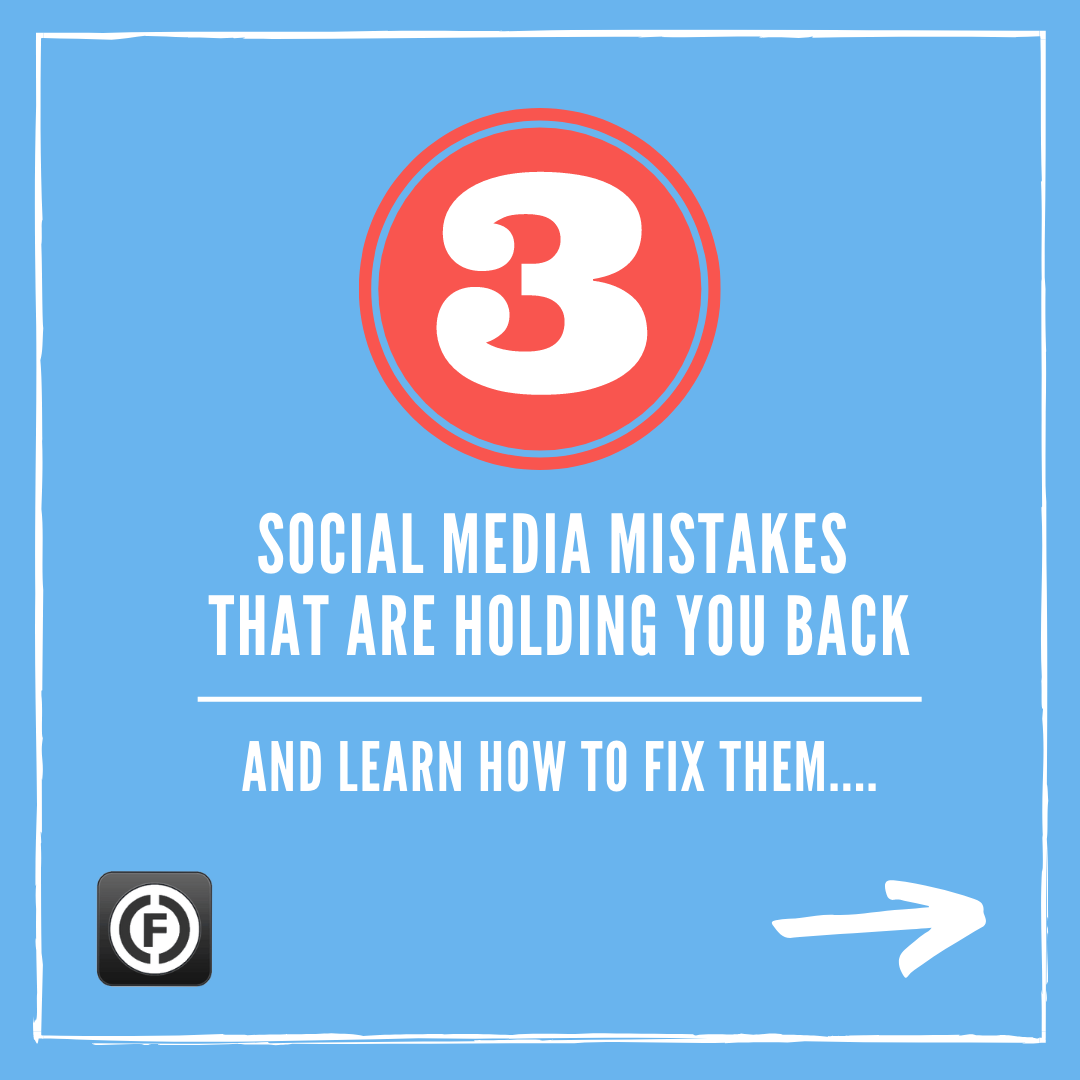 3 Social Media Mistakes That Are Holding You Back