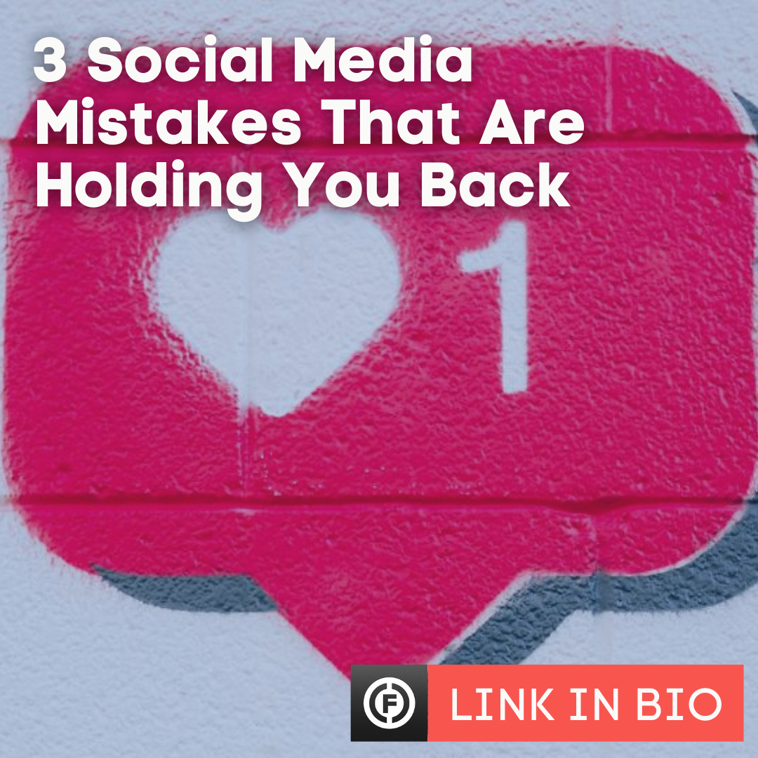 3 Social Media Mistakes That Are Holding You Back (1)